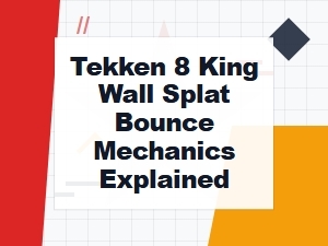 King's Wall Splat and Bounce Setup Guide