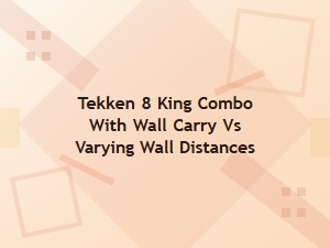 Mastering King's Wall Carry Combo Distance