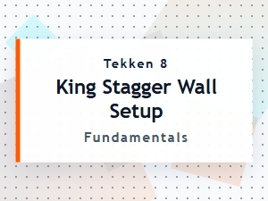 Tekken 8 King Stagger Wall Guide